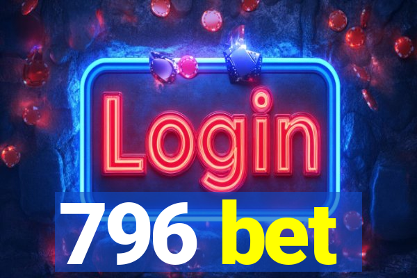 796 bet